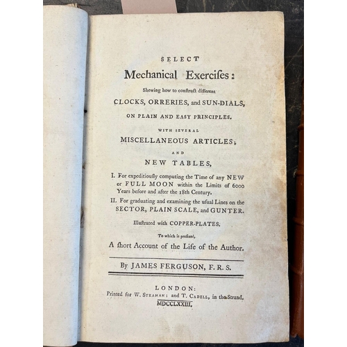 396 - Ferguson, James, F R S,  'Select Mechanical Exercises', showing how to check different clocks, orrer... 