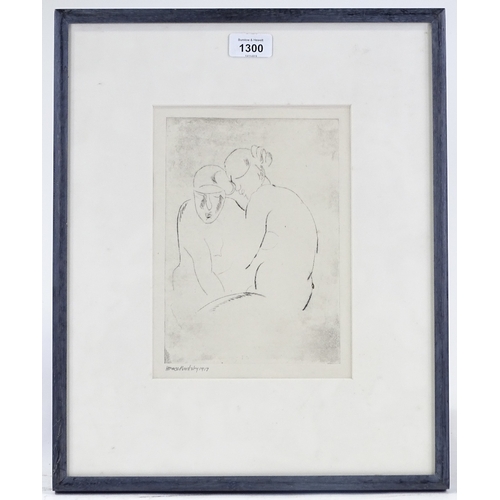 1300 - Horace Brodzky, etching, 2 figures, 1917, signed in pencil, plate size 8.5