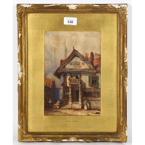 338 - Samuel Prout, watercolour, Continental street scene, signed, 25cm x 17cm, framed