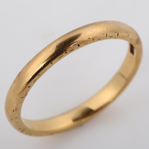 259 - An unmarked gold wedding band ring, indistinct maker's marks, band width 2.5mm, size O, 2.8g