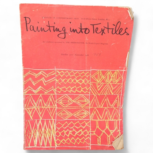 468 - A rare 1953 Painting into Textiles catalogue, for the exhibition at the Institute of Contemporary Ar... 