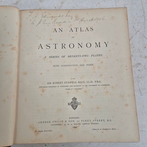 104 - An Atlas Of Astronomy, by Sir Robert Stawell Ball, LL.D., F.R.S., including a series of 72 plates da... 