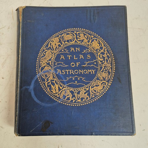 104 - An Atlas Of Astronomy, by Sir Robert Stawell Ball, LL.D., F.R.S., including a series of 72 plates da... 