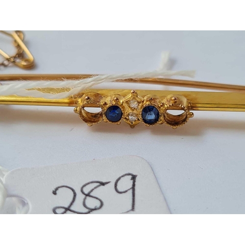 289 - Sapphire & diamond 9ct bar brooch (2 stones out) 6.1g inc