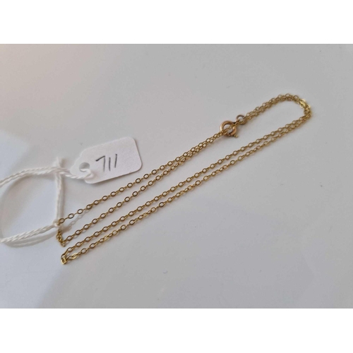 711 - A neck chain 17 INCH 9ct 1.2 gms