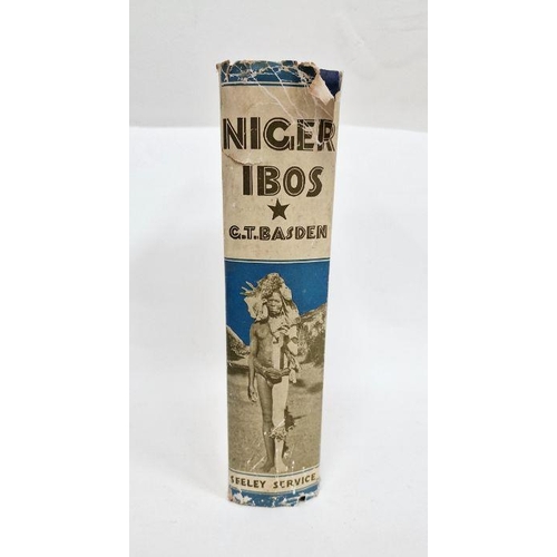 41a - Basden, G T “Niger Ibos” with 70 Illustrations & a Sketch Map, London Seeley Service & Co. Ltd, Dust... 