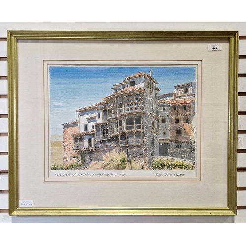 321 - David Rodney Evans
 Watercolour
 'Las Casas Colgadas, La Cuidad Vieja de Cuenca', signed and titled,... 