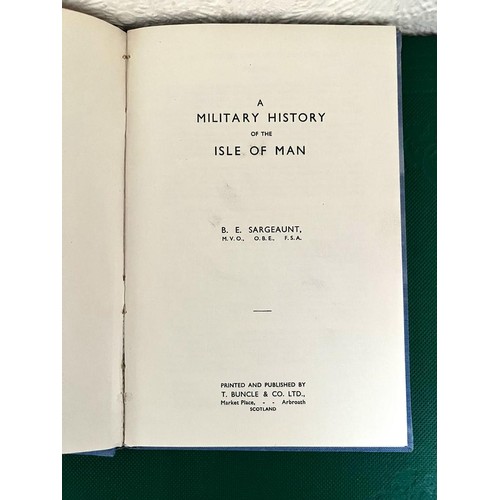 98 - B. E. SARGEAUNT, 'A MILITARY HISTORY OF THE ISLE OF MAN', CLOTH BACK