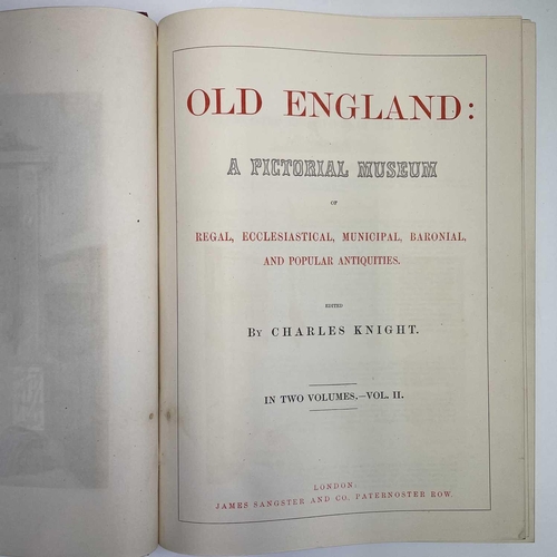 107 - CHARLES KNIGHT. 'Old England: A Pictorial Museum,' Two vols, profusely illustrated, decorative bindi... 