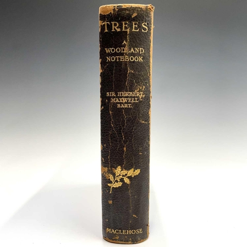 118 - SIR HERBERT MAXWELL. 'Trees: A Woodland Notebook,' 149/275, illustrations complete, joints cracked, ... 