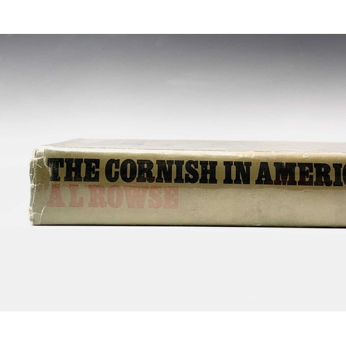 19 - A. L. ROWSE. 'The Cornish in America,' first edition, original cloth, clipped dj, MacMilan, 1969; 'T... 