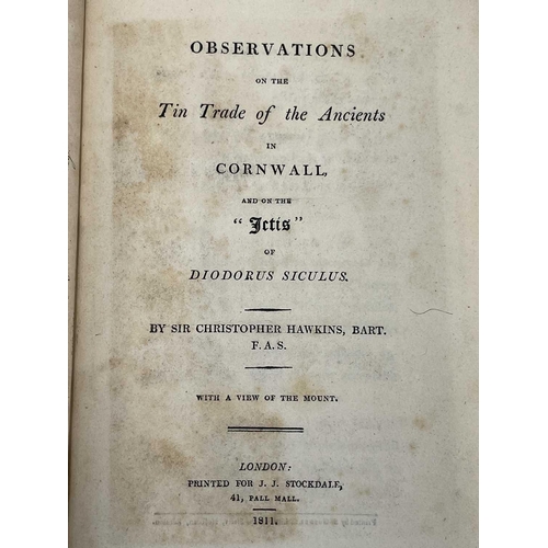 272 - Sir CHRISTOPHER HAWKINS. ' Observations on the Tin Trade of the Ancients in Cornwall,' rebound with ... 