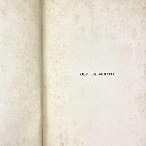 12 - Eighteen works on Cornwall. Old Falmouth, The stories of the town from the days of the Killigrews to... 