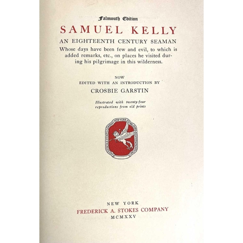 192 - SAMUEL KELLY : AN EIGHTEENTH CENTURY SEAMAN. Edited by Crosbie Garstin (1925) New York : Frederick A... 