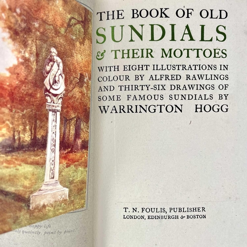 194 - THE BOOK OF OLD SUNDIALS By Warrington Hogg. (1917) London : TN Foulis. With eight illustrations in ... 