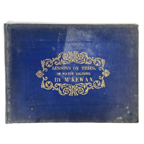 266 - M'KEWEN, 'Lessons on Trees in Water Colours', 1859. Gilt embossed cover, rebacked, reproduction of t... 