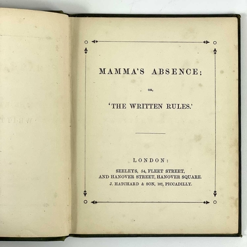 307 - 'Mamma's Absence; Or, The Written Rules,' Original green embossed cloth, spotting throughout, contem... 