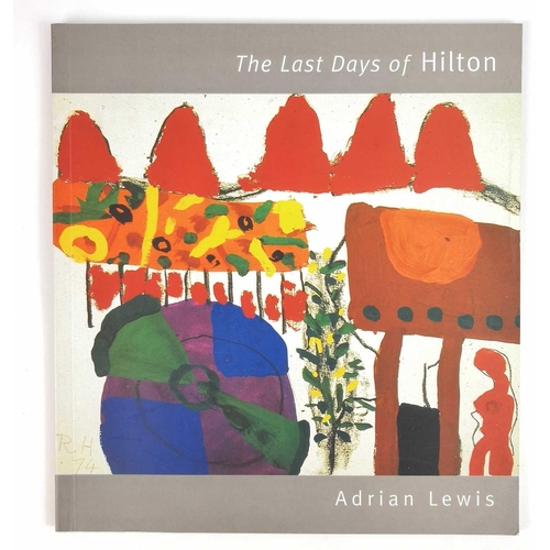 764 - Roger HILTON (1911-1975) Three publications The Last Days of Hilton. Adrian Lewis. Published 1996 by... 