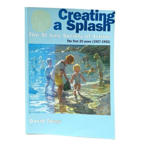 795 - Creating a Splash: The St Ives Society of Artists David Tovey Published 2003 by Wilson Books. Signed... 