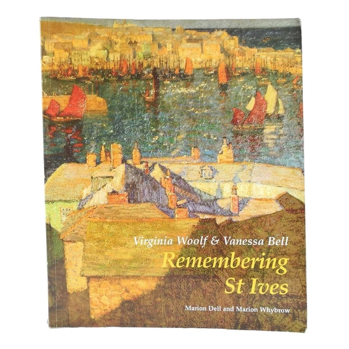 799 - Virginia Woolf & Vanessa Bell: Remembering St. Ives. Marion Dell and Marion Whybrow. Published in 20... 