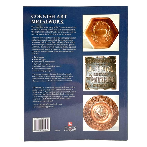 700 - Cornish Art Metalwork Colin Pill Published 2011 by Sansom & Company. Softcover.