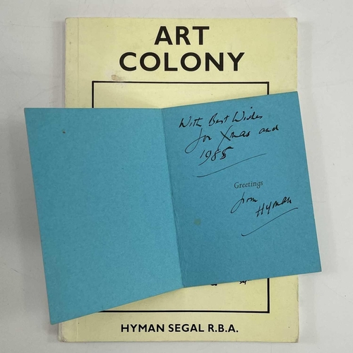 736 - Art Colony Hyman Segal R.B.A. Published 1988 by Hyman Segal. Signed. Paperback. Along with a signed ... 