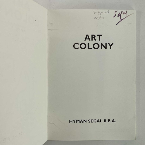 736 - Art Colony Hyman Segal R.B.A. Published 1988 by Hyman Segal. Signed. Paperback. Along with a signed ... 