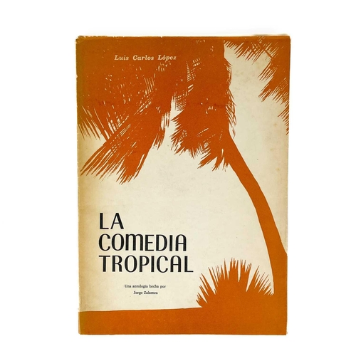 70A - Six works from central America. LUIS CARLOS LOPEZ. 'La Comedia Tropical,' an anthology made by Jorge... 