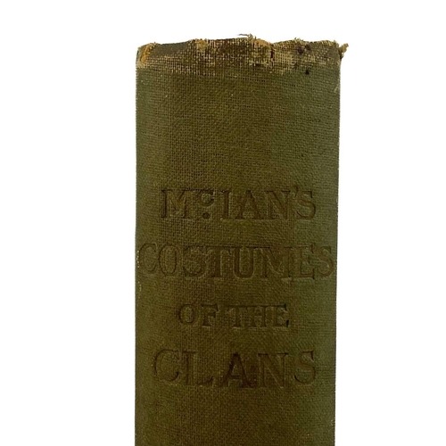 118 - McIAN’S COSTUMES OF THE CLANS OF SCOTLAND By James Logan (1845) Glasgow: David Bryce and Son. Sevent... 