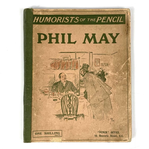 150 - Phil May Illustrations. Six works including 'A Phil May Picture Book', 'Humorists of the Pencil', 'W... 