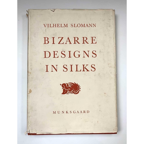 362 - DESIGN INTEREST WILHELM SLOMANN. 'Bizarre Designs in Silk: Trade and Traditions.' Published for the ... 