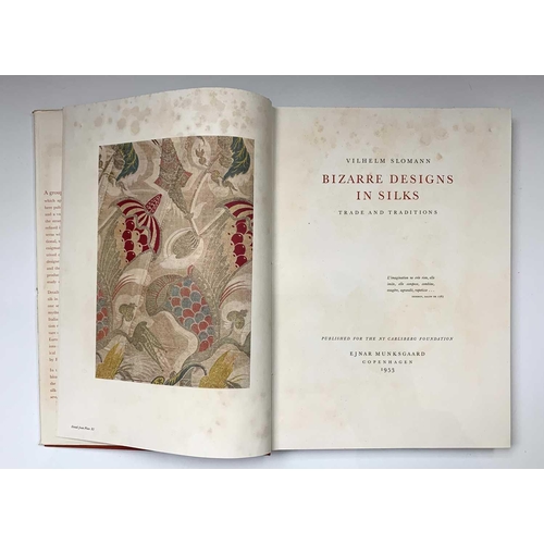 362 - DESIGN INTEREST WILHELM SLOMANN. 'Bizarre Designs in Silk: Trade and Traditions.' Published for the ... 