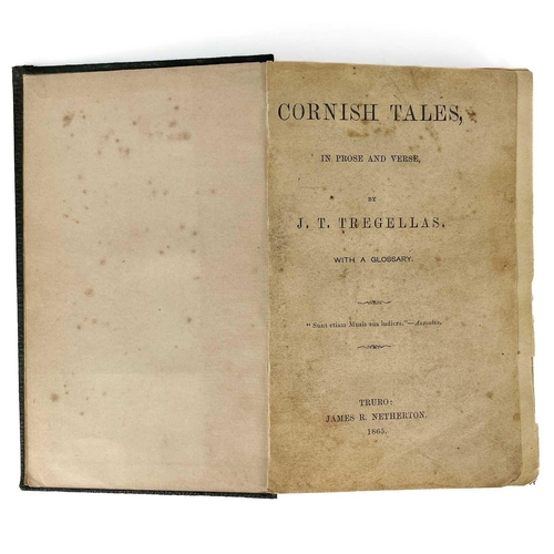 11 - J. T. Tregellas. 'Cornish Tales, in Prose and Verse With a glossary, first edition, rebound, gilt le... 