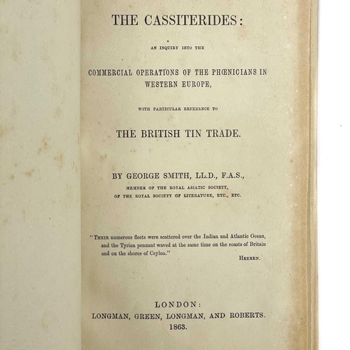 201 - George Smith. 'The Cassiterides,' 1863. 'An Inquiry Into the Commercial Operations of the Phoenician... 