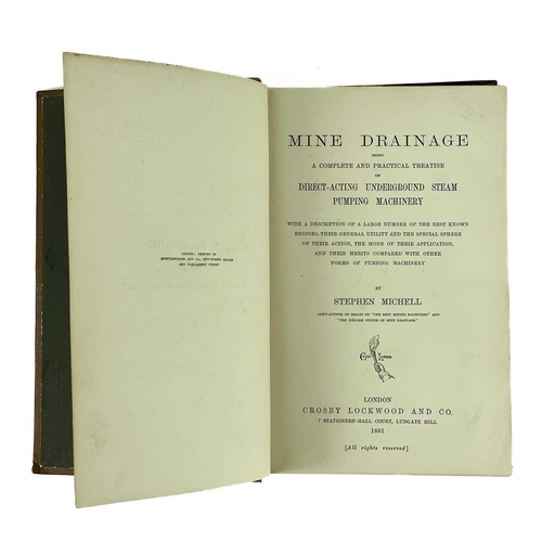 203 - Stephen Michell. 'Mine Drainage,' 1881. 'Being a Complete and Practical Treatise on Direct-Acting Un... 