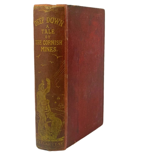 221 - Four works. R. M. Ballantyne. 'Deep Down. A Tale of the Cornish Mines,' first edition, with the book... 