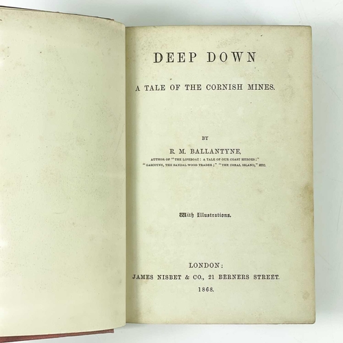 221 - Four works. R. M. Ballantyne. 'Deep Down. A Tale of the Cornish Mines,' first edition, with the book... 