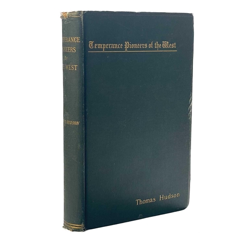 304 - Thomas Hudson. 'Temperance Pioneers of the West Personal and Incidental Experiences'. First edition,... 