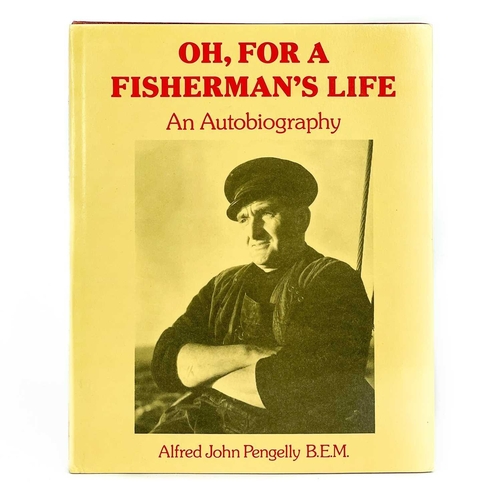 346 - Alfred John Pengelly B.E.M Oh, For A Fisherman’s Life - An Autobiography Glasney Press, Falmouth. Th... 