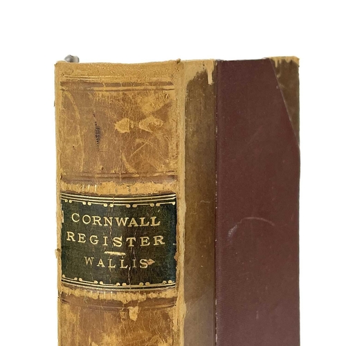 364 - John Wallis. 'The Cornwall Register'. First edition, with bookplate of Edward Robert Pearce Edgcumbe... 