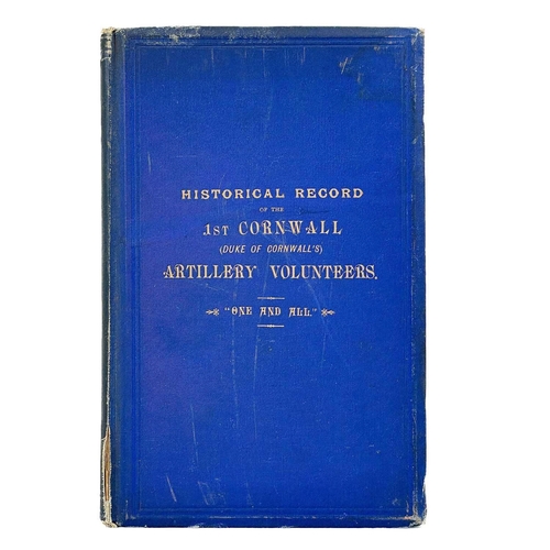 428 - Capt B.A. Milne. 'Historical Record of the 1st Cornwall (Duke of Cornwall’s) Artillery Volunteers ‘’... 