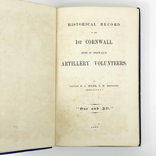 428 - Capt B.A. Milne. 'Historical Record of the 1st Cornwall (Duke of Cornwall’s) Artillery Volunteers ‘’... 