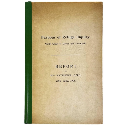 444 - William Matthews C.M.G. 'Harbour of Refuge inquiry North Coast of Devon and Cornwall'. First edition... 