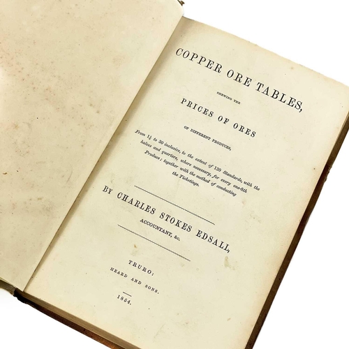 542 - Charles Stokes Edsall (accountant). 'Copper Ore Tables,' 1854. 'Shewing the Prices of Ores,' first e... 