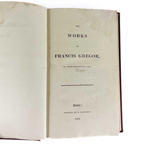 581 - Francis Gregor. 'The Works of Francis Gregor of Trewarthennick (Nr Tregony)'. First edition, subscri... 