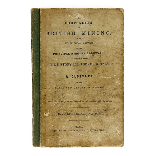 6 - Joseph Yelloly Watson. 'A Compendium of British Mining,' 'With Statistical Notices of the Principal ... 