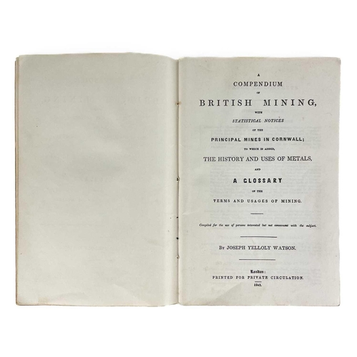 6 - Joseph Yelloly Watson. 'A Compendium of British Mining,' 'With Statistical Notices of the Principal ... 