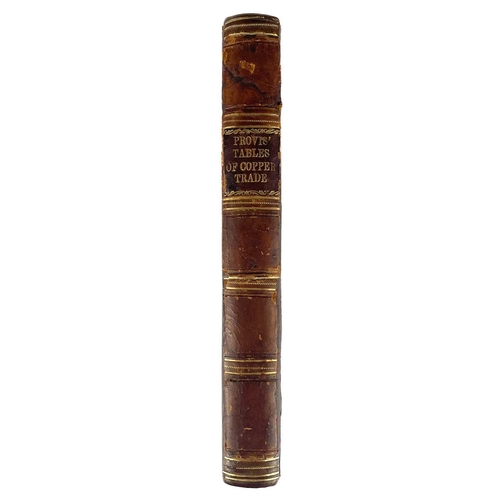 63 - John Provis. 'Tables useful in Several Branches of the Copper Trade, in Four Parts,' 1832. A new edi... 