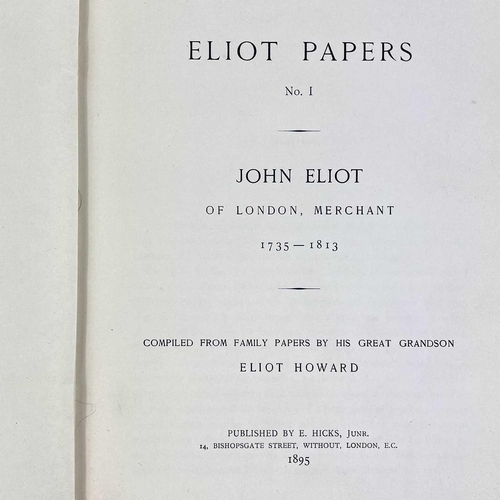 632 - Eliot Howard. 'Eliot Papers No.1. John Eliot of London, Merchant 1735-1813,' First edition, in origi... 