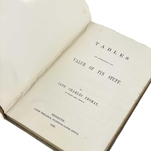 641 - Capt. Charles Thomas. 'Tables for Ascertaining the Value of Tin Stuff,' 1859. First edition, with th... 